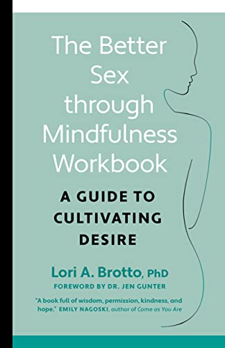 The Better Sex Through Mindfulness Workbook: A Guide to Cultivating Desire (EPUB) by  Lori PhD Brotto 