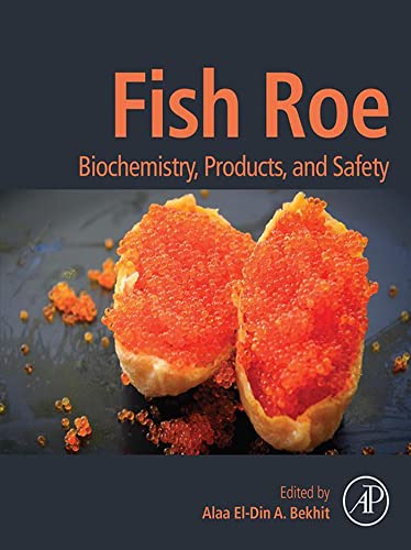 Fish Roe: Biochemistry, Products, and Safety (Original PDF) by Alaa El-Din A. (Aladin) Bekhit