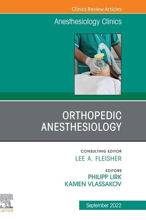 Orthopedic Anesthesiology, An Issue of Anesthesiology Clinics by Kamen Vlassakov