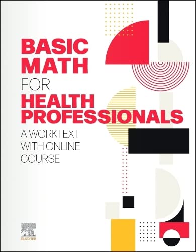 Basic Math for Health Professionals: A Worktext  by Elsevier Inc 