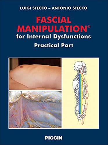 Fascial Manipulation ＆reg; for Internal Dysfunctions - Practical Part by  Luigi Stecco