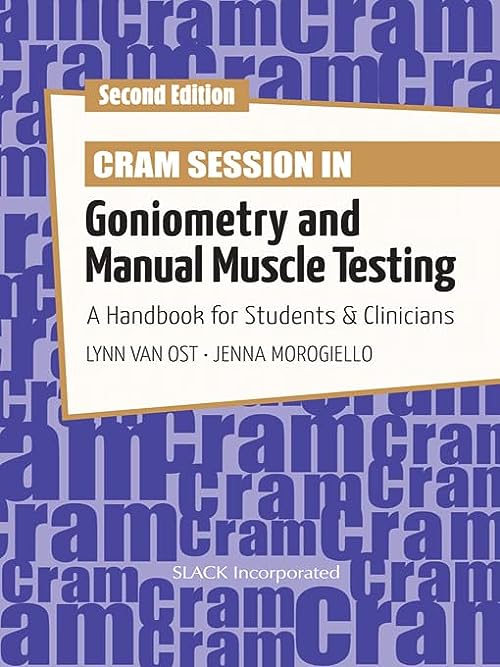 Cram Session in Goniometry and Manual Muscle Testing: A Handbook for Students ＆amp; Clinicians, 2nd EditionF by Lynn Van Ost MEd RN PT ATC