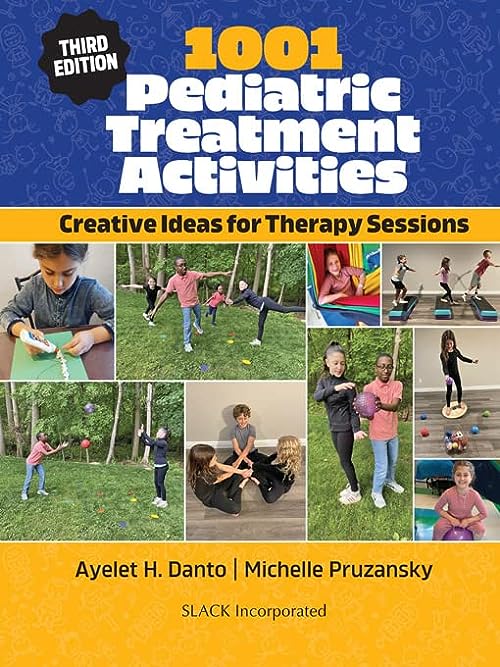 1001 Pediatric Treatment Activities: Creative Ideas for Therapy Sessions, 3rd Edition  by Ayelet H. Danto MS OTR/L 