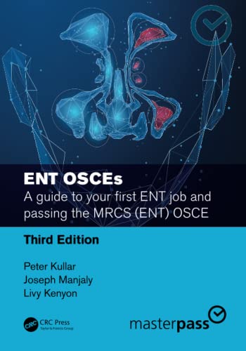 ENT OSCEs: A guide to your first ENT job and passing the MRCS (ENT) OSCE, 3er Edici＆oacute;n (MasterPass) by Peter Kullar 