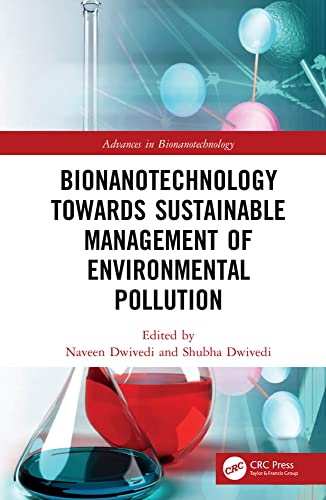 Bionanotechnology Towards Sustainable Management of Environmental Pollution (Advances in Bionanotechnology)  by Naveen Dwivedi