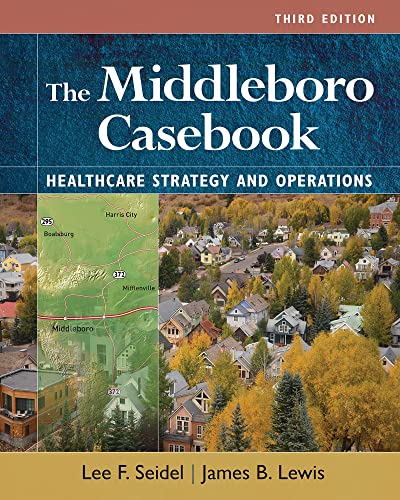 The Middleboro Casebook: Healthcare Strategies and Operations, Third Edition  by James B. Lewis 