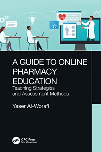 A Guide to Online Pharmacy Education: Teaching Strategies and Assessment Methods  by Yaser Al-Worafi