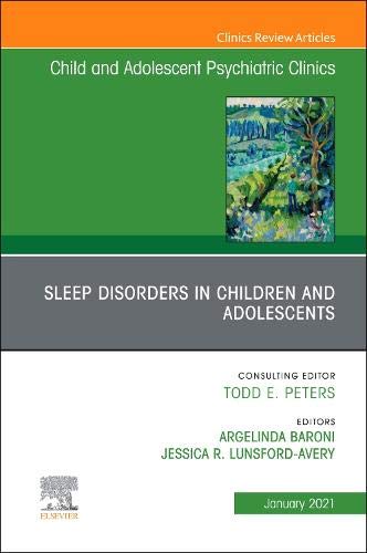 Sleep Disorders in Children and Adolescents, An Issue of Child And Adolescent Psychiatric Clinics of North America (Volume 30-1) (The Clinics: Internal Medicine, Volume 30-1)  by Argelinda Baroni MD 