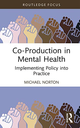 Co-Production in Mental Health by  Michael Norton