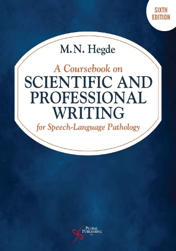 A Coursebook on Scientific and Professional Writing for Speech-Language Pathology, 6th Edition (Original PDF) by Ph.D. Hegde, M. N.