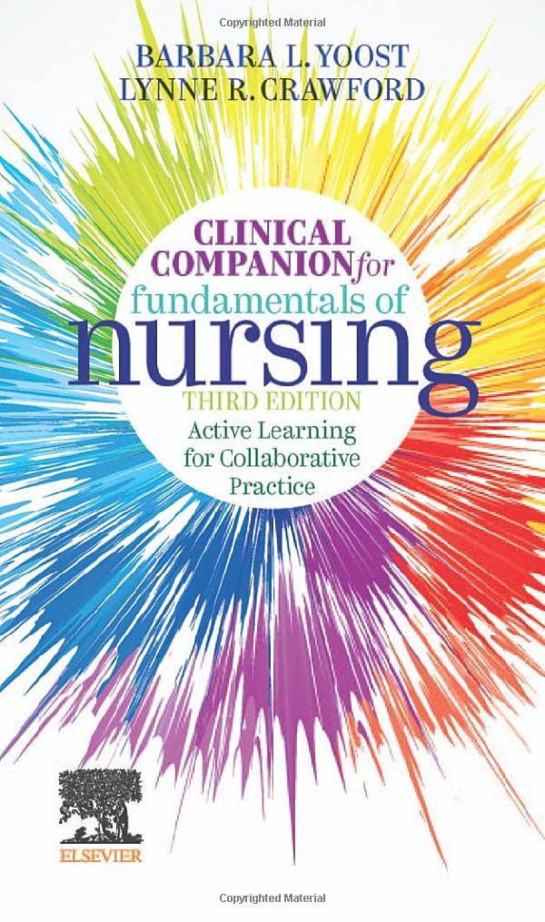 Clinical Companion for Fundamentals of Nursing: Active Learning for Collaborative Practice, 3rd Edition by  Barbara L Yoost MSN RN CNE ANEF