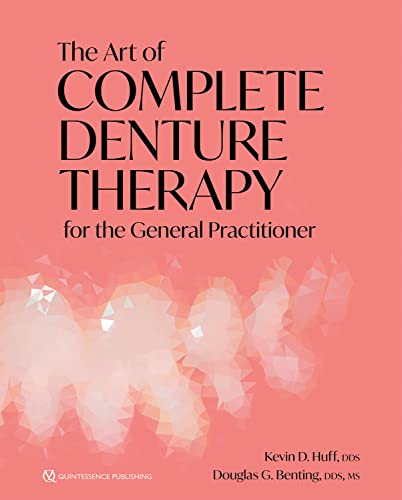 The Art of Complete Denture Therapy for the General Practitioner by  Kevin D. Huff