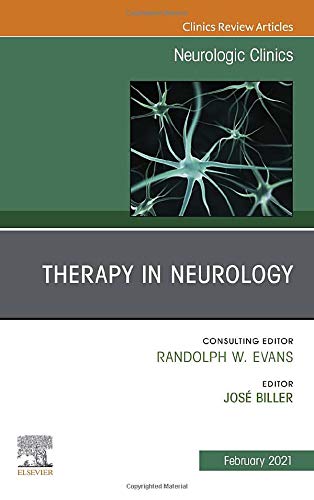 Therapy in Neurology, An Issue of Neurologic Clinics (Volume 39-1) (The Clinics: Internal Medicine, Volume 39-1) by Jose Biller