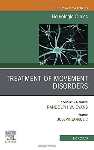 Treatment of Movement Disorders, An Issue of Neurologic Clinics (Volume 38-2) (The Clinics: Internal Medicine, Volume 38-2) by  Joseph Jankovic