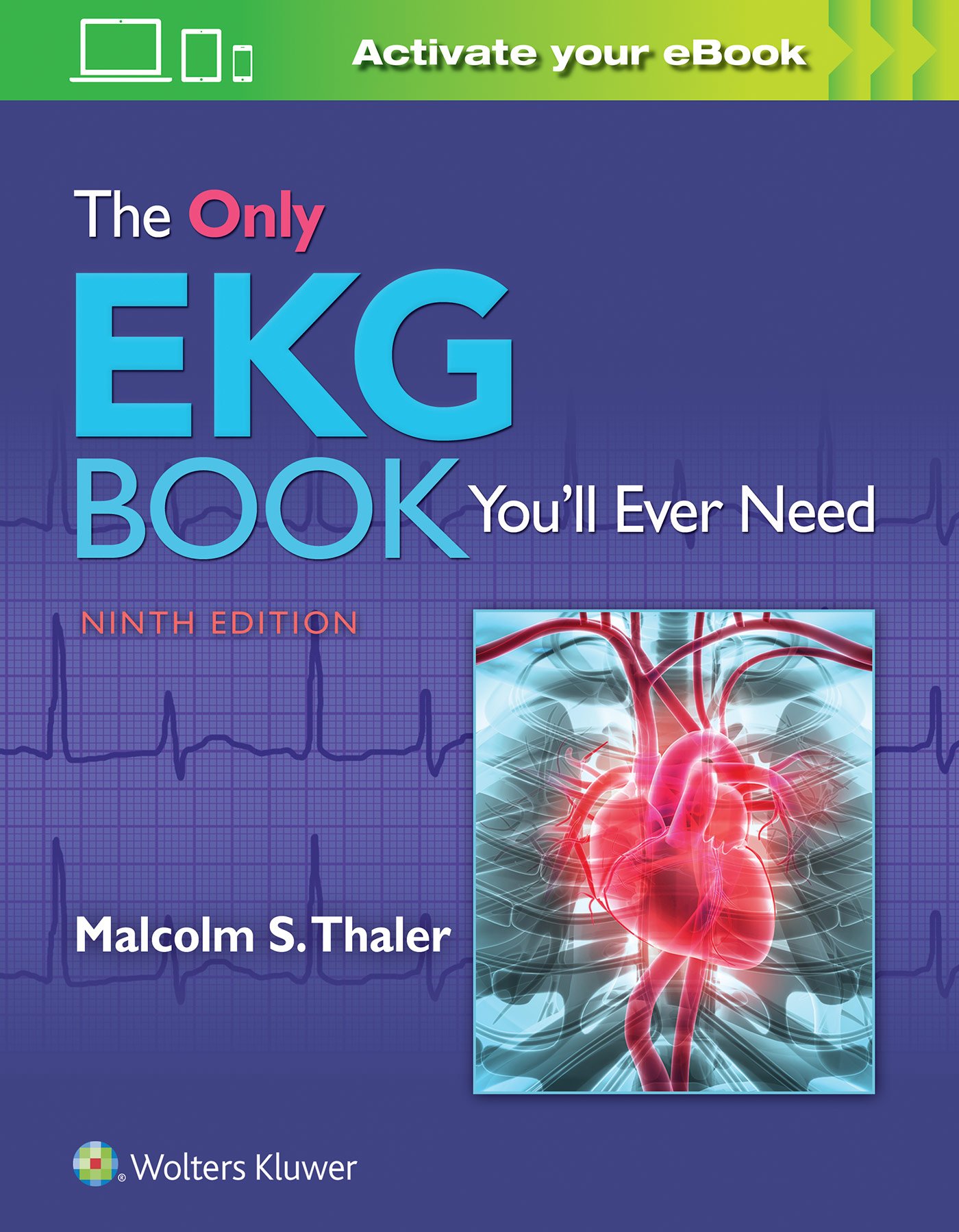 The Only EKG Book You ll Ever Need, 9th Edition by Dr. Malcolm Thaler MD