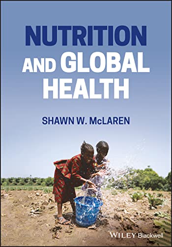 Nutrition and Global Health  by  Shawn W. McLaren
