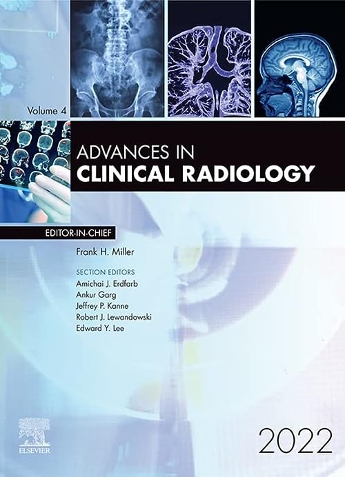 Advances in Clinical Radiology 2022  by Frank H. Miller 