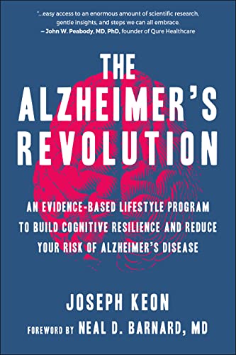 The Alzheimer s Revolution: An Evidence-Based Lifestyle Program to Build Cognitive Resilience And Reduce Your Risk of Alzheimer s Disease   by Joseph Keon