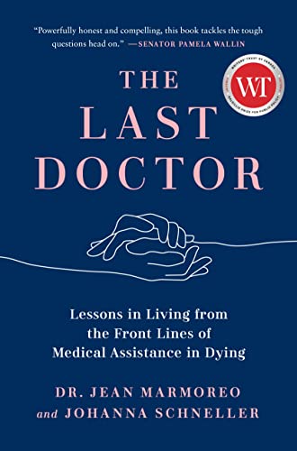 The Last Doctor: Lessons in Living from_ the Front Lines of Medical Assistance in Dying (Original PDF) by  Jean Marmoreo 