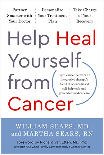 Help Heal Yourself from_ Cancer: Partner Smarter with Your Doctor, Personalize Your Treatment Plan, and Take Charge of Your Recovery (EPUB) by William Sears MD 