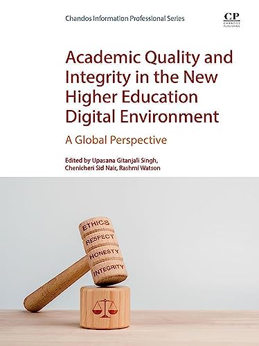 Academic Quality and Integrity in the New Higher Education Digital Environment A Global Perspective by Upasana Gitanjali SinghUpasana Gitanjali Singh