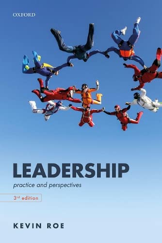 Leadership Practice and Perspectives 3rd Edition by Kevin Roe