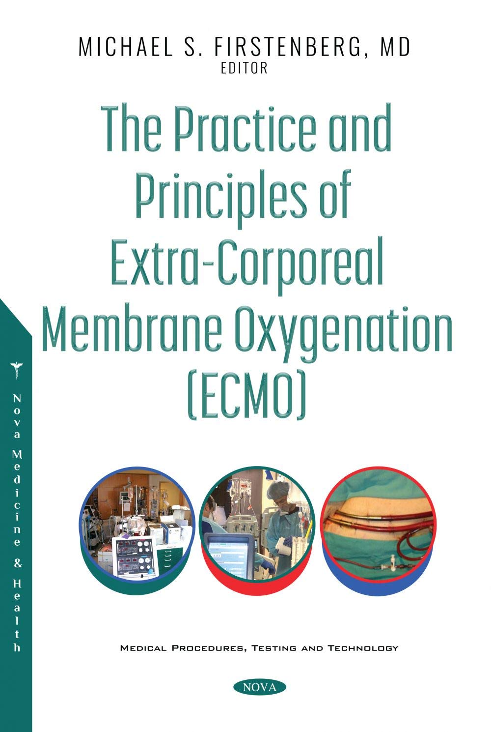 The Practice and Principles of Extra-corporeal Membrane Oxygenation Ecmo by Nova Science Pub Inc (January 27, 2021)