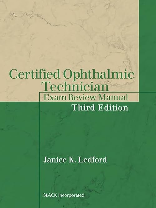 Certified Ophthalmic Technician Exam Review Manual, 3rd Edition  by Janice K Ledford 