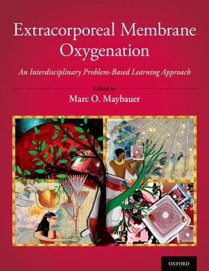Extracorporeal Membrane Oxygenation An Interdisciplinary Problem-Based Learning Approach by  Ph.D. Maybauer, Marc O. M.D. 