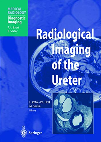 Radiological Imaging of the Ureter (Medical Radiology) by Francis Joffre