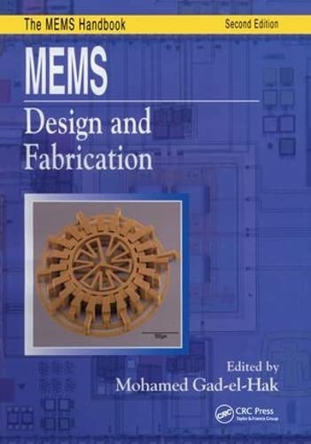 MEMS Design and Fabrication (Mechanical Engineering (CRC Press Hardcover)) 1st Edition by Mohamed Gad-el-Hak