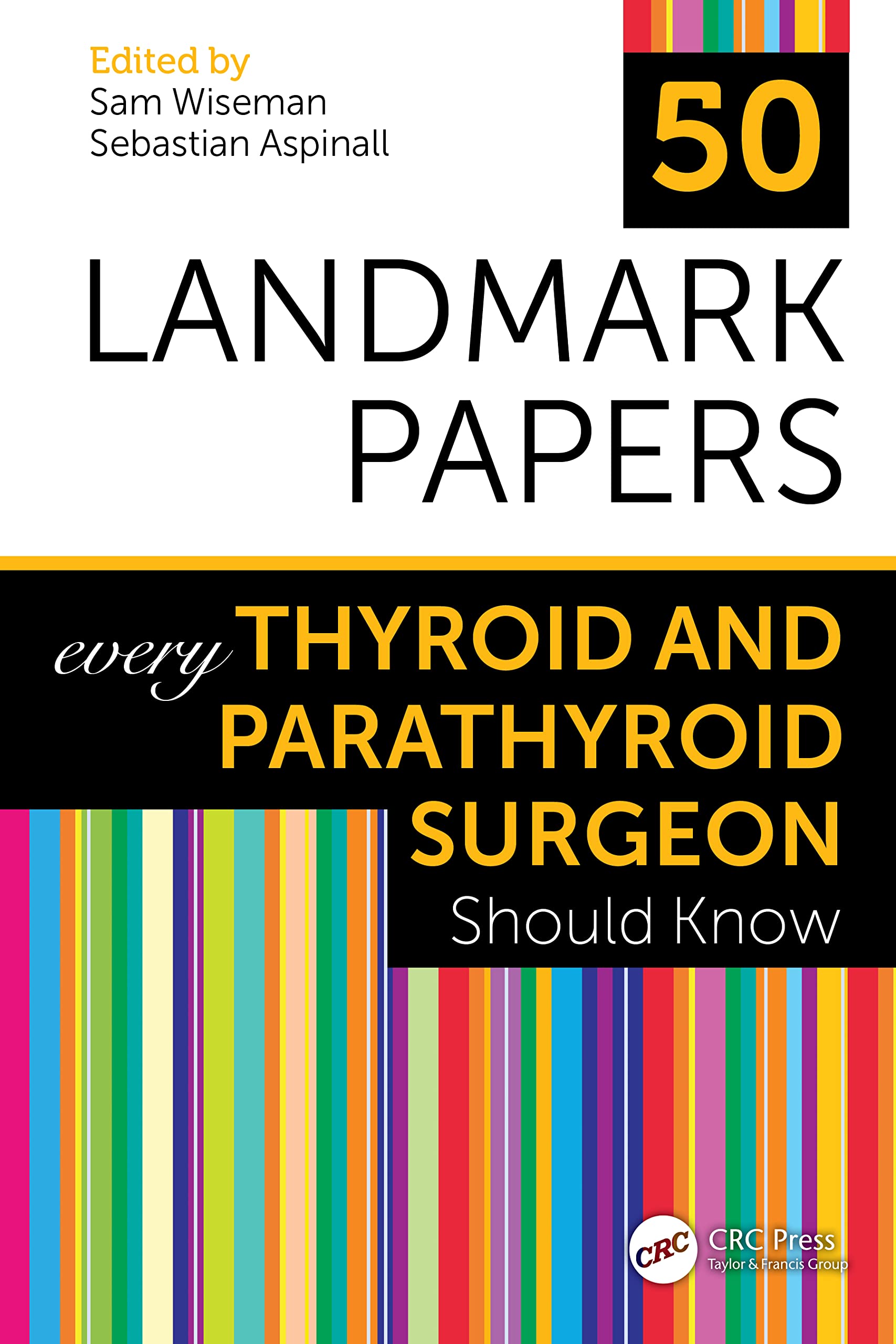 50 Landmark Papers every Thyroid and Parathyroid Surgeon Should Know   by  Sam Wiseman 