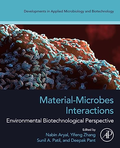 Material-Microbes Interactions: Environmental Biotechnological Perspective (Developments in Applied Microbiology and Biotechnology)by Nabin Aryal