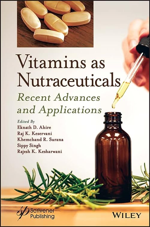 Vitamins as Nutraceuticals: Recent Advances and Applications by Eknath D. Ahire 