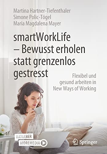 smartWorkLife - Bewusst erholen statt grenzenlos gestresst: Flexibel und gesund arbeiten in New Ways of Working  by Martina Hartner-Tiefenthaler 