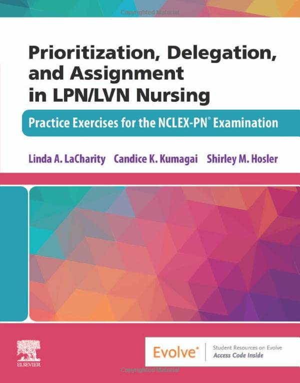 Prioritization, Delegation, and Assignment in LPN/LVN Nursing: Practice Exercises for the NCLEX-PN＆reg; Examination  by  Linda A. LaCharity PhD RN