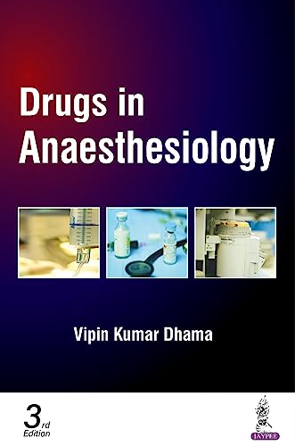 Drugs in Anaesthesiology, 3rd edition by  Vipin Kumar Dhama 