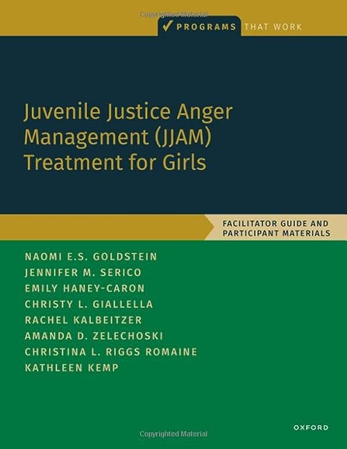 Juvenile Justice Anger Management (JJAM) Treatment for Girls: Facilitator Guide and Participant Materialsby  Naomi E. S. Goldstein 
