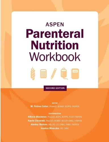 ASPEN Parenteral Nutrition Workbook: An Illustrated Handbook  by M. Petrea Cober 