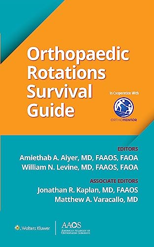 Orthopaedic Rotations Survival Guide by Amiethab A. Aiyer MD FAAOS 