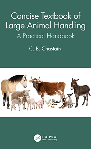 Concise Textbook of Large Animal Handling: A Practical Handbook  by C. B. Chastain