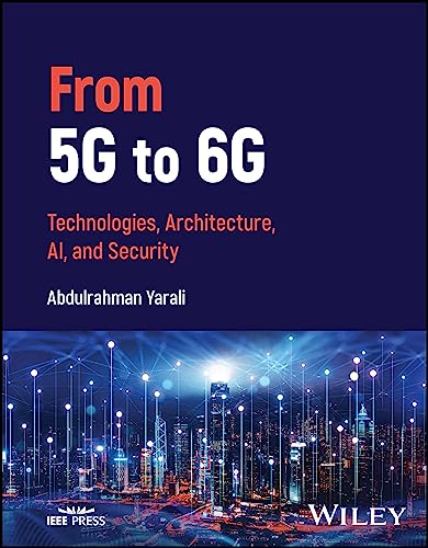 From_5G to 6G Technologies, Architecture, AI, and Security 1st Edition by Abdulrahman Yarali