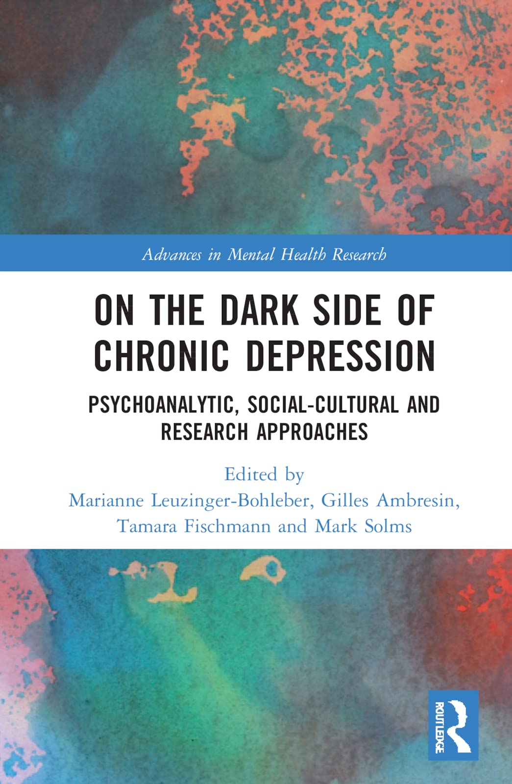 On the Dark Side of Chronic Depression (Advances in Mental Health Research) by Marianne Leuzinger-Bohleber