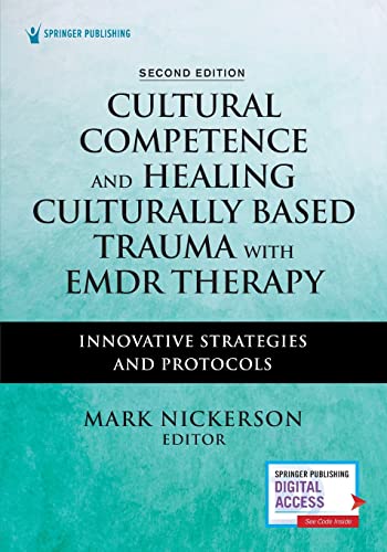 Cultural Competence and Healing Culturally Based Trauma with EMDR Therapy: Innovative Strategies and Protocols, 2nd Edition by Mark Nickerson LICSW 
