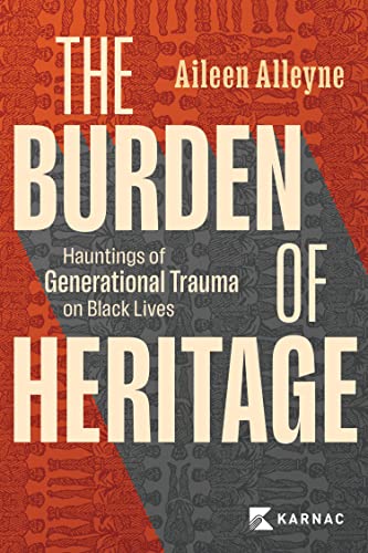 The Burden of Heritage: Hauntings of Generational Trauma on Black Lives by  Aileen Alleyne