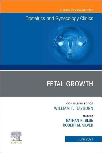Fetal Growth, An Issue of Obstetrics and Gynecology Clinics (Volume 48-2) by Nathan R. Blue