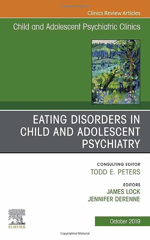 Eating Disorders in Child and Adolescent Psychiatry, An Issue of Child and Adolescent Psychiatric Clinics of North America (Volume 28-4)  by  Jennifer Derenne 