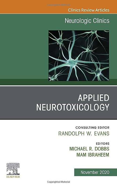 Applied Neurotoxicology,An Issue of Neurologic Clinics (Volume 38-4) by Michael R. Dobbs MD MHCM 