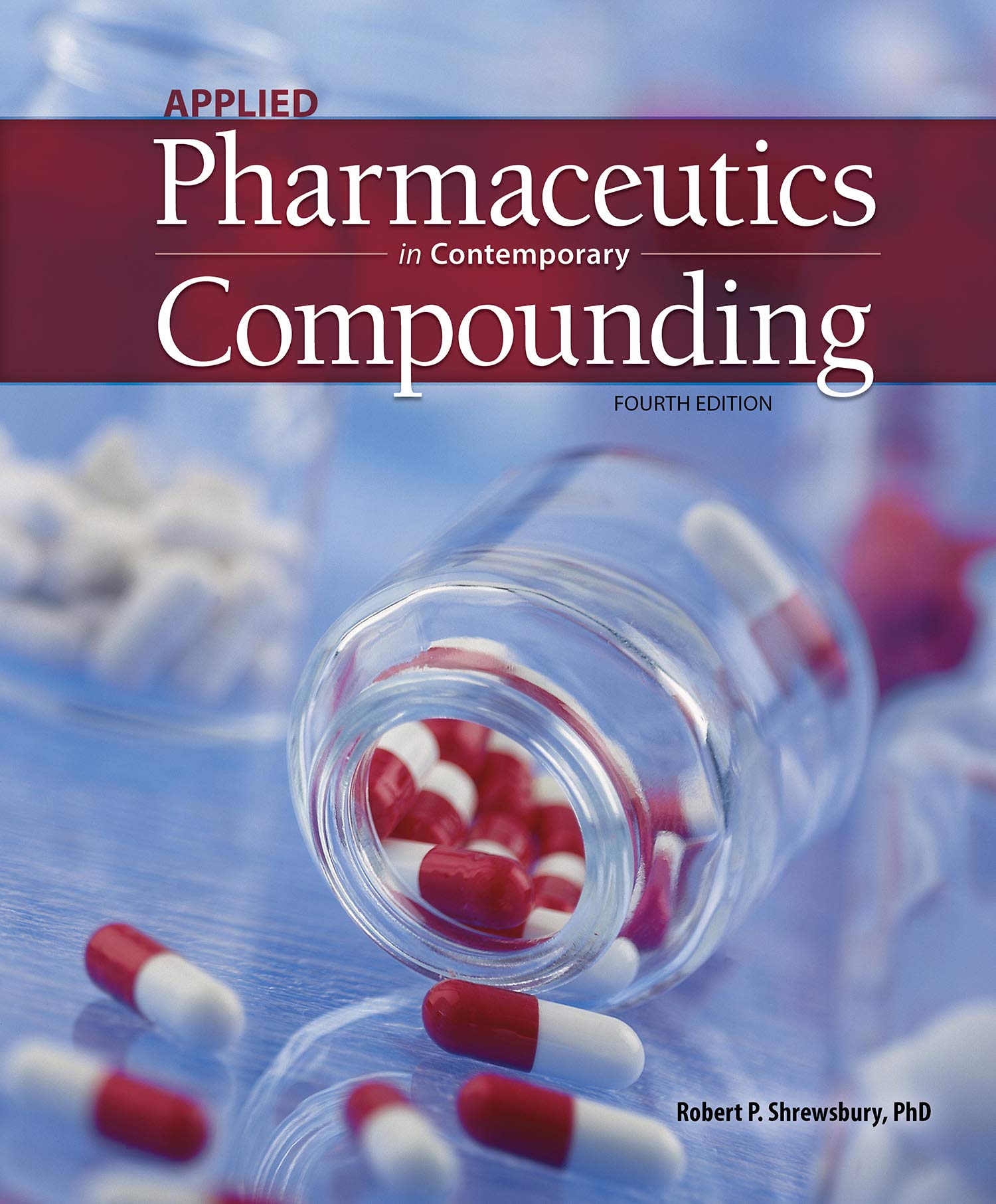 Applied Pharmaceutics in Contemporary Compounding, 4e  by Robert P. Shrewsbury 