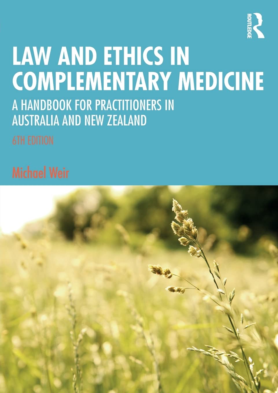 Law and Ethics in Complementary Medicine, 6a Edici＆oacute;n by  Michael Weir 